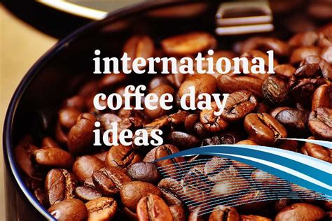 When Is International Coffee Day Selia Cristina