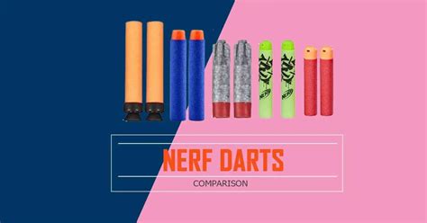 Nerf Darts Comparison Type Of Darts Explained