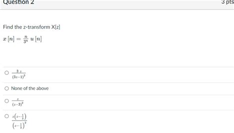 Solved Question 1 3 Pt Find The Z Transform X Z N X [n]