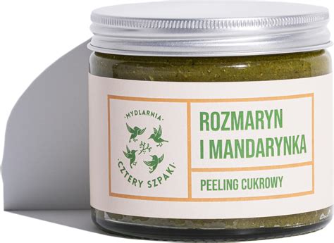 Mydlarnia Cztery Szpaki Peeling Rozmaryn I Mandarynka Ml Opinie I