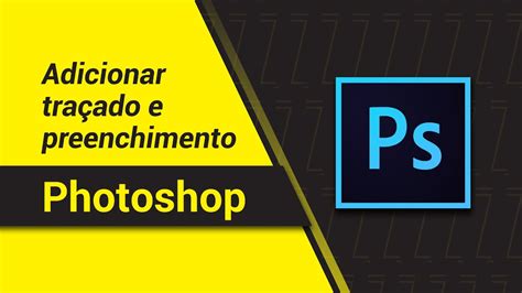 Como adicionar preenchimento e traçado no Photoshop YouTube