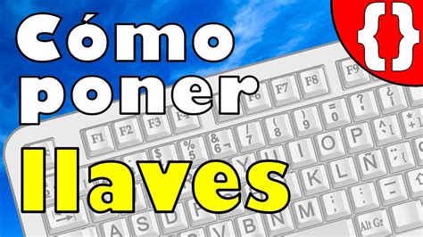 Cómo poner llaves Escribir en un ordenador Teclado PC YouTube