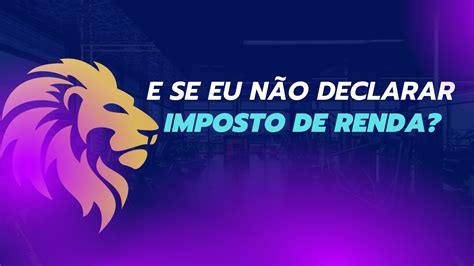 O Que acontece se não declarar o imposto de renda