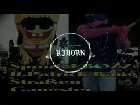 SpongeBOZZ ft Patrick Bang Straßen Gangster by R3B0RN BBMFx YouTube