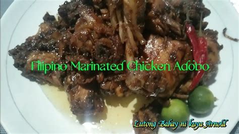 Marinated Chicken Adobo Filipino Adobo Lutong Bahay Ni Kuya Arnold