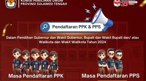 Kpu Sulteng Buka Pendaftaran Ppk Dan Pps Pilkada Cek Syarat