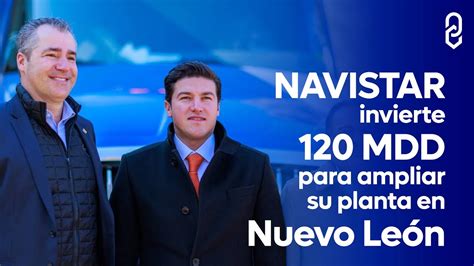 NAVISTAR invierte 120 MDD para ampliar su planta en Nuevo León YouTube