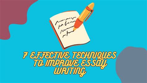 7 Effective Techniques To Improve Essay Writing