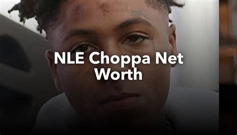 NLE Choppa Net Worth | nichesss