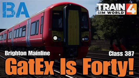 Gatex Is Forty Class 387 Brighton Mainline Train Sim World 4 Youtube