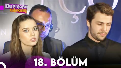 Duymayan Kalmasın 18 Bölüm YouTube