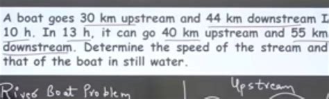 A Boat Goes 30 Km Upstream And 44 Km Downstream I 10 H In 13 H It Can G