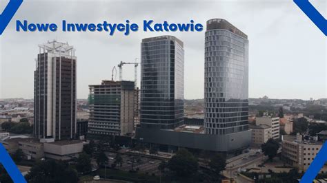 Nowe Inwestycje Katowic YouTube