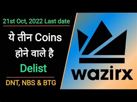 Wazirx will delist DNT NBS BTG coin Delisting of Coins य coins