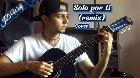 Solo Por Ti Remix Jowell Y Randy Cultura Prof Tica Cover Jd Wolf