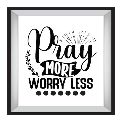 Premium Vector Pray More Worry Less Vol 2 Typography Tshirt Design