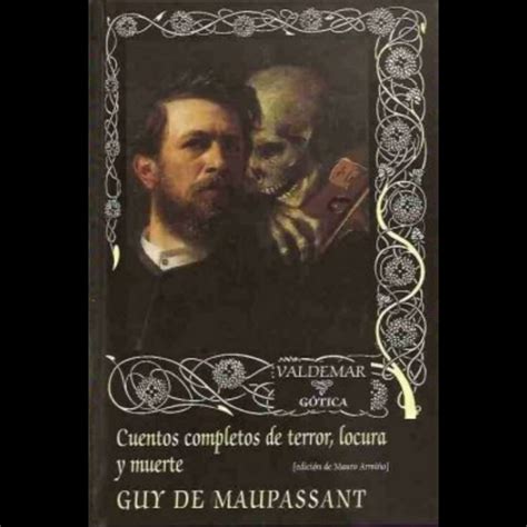 Cuentos Completos De Terror Locura Y Muerte Guy De Maupassant