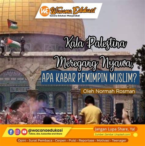 Kala Palestina Meregang Nyawa Apa Kabar Pemimpin Muslim Wacana Edukasi