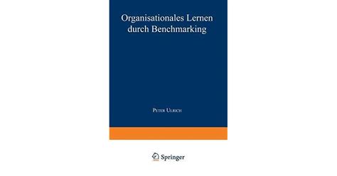 Organisationales Lernen Durch Benchmarking By Peter Ulrich