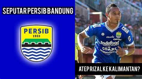 Begini Nasib 6 Pemain Yang Didepak Persib Bandung Atep Diisukan Akan