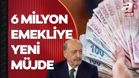 Bakan Bilgin den 6 milyon emekliye yeni müjde Emekli maaşlarına refah