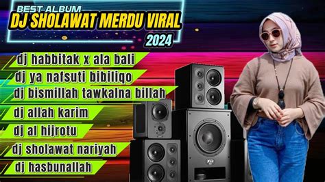 DJ SHOLAWAT TERVIRAL DAN SUARA MERDU BASS GLERR DJ HABBITAK X ALA ALA