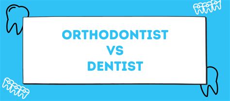 Orthodontist Vs Dentist Whats The Difference Orthodontic Arts