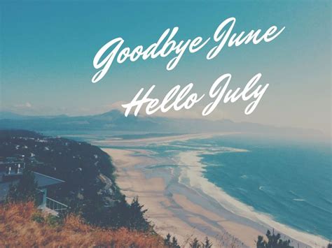 Goodbye June Hello July