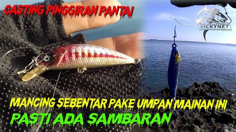 MANCING SEBENTAR PAKE UMPAN MAINAN INI PASTI ADA SAMBARAN CASTING