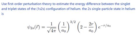 Solved Use First Order Perturbation Theory To Estimate The