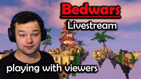 Playing Bedwars With Viewers In Minecraft Livestream Youtube