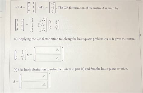 Solved Let A And B The Qr Factorization Chegg