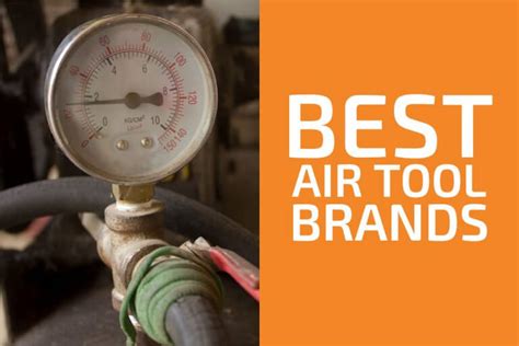 7 Best Air Tool Brands in 2023 - Handyman's World