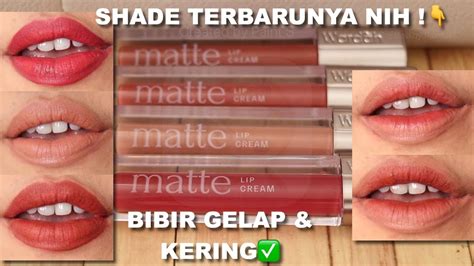 Wardah Matte Lip Cream Shade Terbaru Swatches Review Untuk Bibir