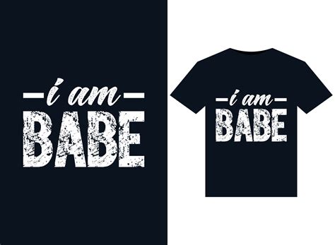I Am Babe Illustrations For Print Ready T Shirts Design 16393254 Vector Art At Vecteezy