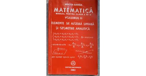 MATEMATICA MANUAL PENTRU CLASA A XI A VOL II ALGEBRA LINIARA SI