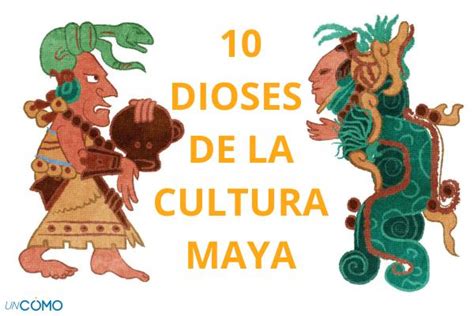 10 dioses mayas más importantes y su significado Descubre cuáles son