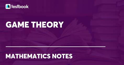 Game Theory: Introduction, with Its Applications and Examples