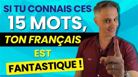 Si tu connais ces 15 Mots ton Français est FANTASTIQUE YouTube