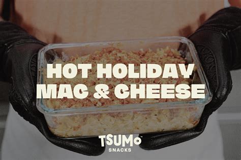 Hot Holiday Mac And Cheese Recipe Tsumo Snacks