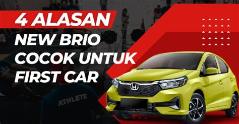 4 Alasan Kenapa New Honda Brio Cocok Untuk First Car HONDA ANUGERAH