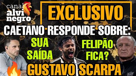 Exclusiva Caetano Fala De Scarpa Felipao E Recado A Torcida E Sa Da