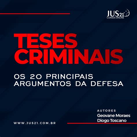 Teses Criminais Os Principais Argumentos Da Defesa Jus Jus