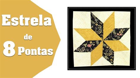 Como Fazer A Estrela 8 Pontas No Patchwork Ana Cosentino YouTube