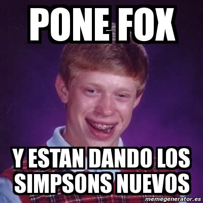 Meme Bad Luck Brian Pone Fox Y Estan Dando Los Simpsons Nuevos