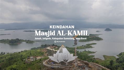 KEINDAHAN MASJID AL KAMIL DAN VIEW BENDUNGAN JATIGEDE YouTube