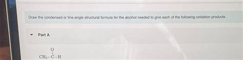 Solved Draw The Condensed Or Line Angle Structural Formula