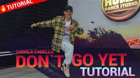 Camila Cabello Don T Go Yet Tutorial De Baile By Kaphar Youtube