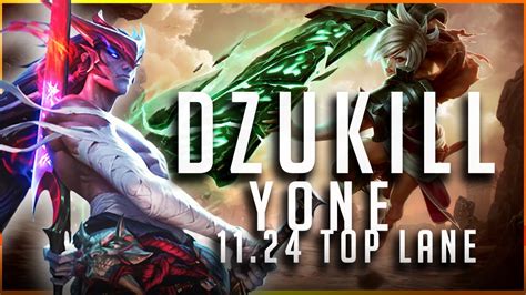 Dzukill Yone Vs Riven TOP Patch 11 24 Yone Gameplay YouTube