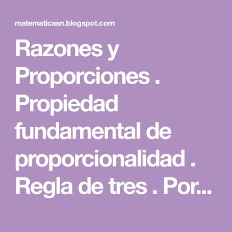 Razones Y Proporciones Propiedad Fundamental De Proporcionalidad Regla De Tres Porcentaje